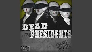 DEAD PRESIDENTS