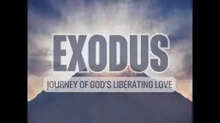 Exodus: Journey of God's Liberating Love - 2026.01.18