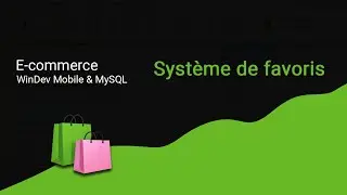 E-commerce WinDev Mobile & MySQL : Syst&egrave;me de favoris