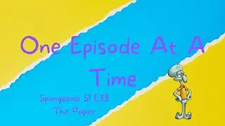 One Episode At A Time: Spongebob S1 E33 The Paper
