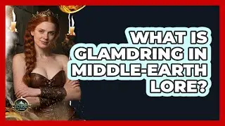 What Is Glamdring In Middle-earth Lore?