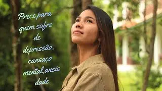 Prece para momentos de ansiedade, cansa&ccedil;o mental,depress&atilde;o, inquieta&ccedil;&atilde;o