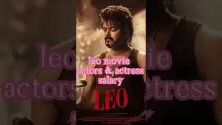leo movie actors & actress salary #shortvideo #viral #leomovie #cast