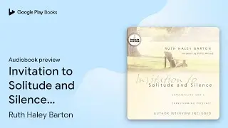 Invitation to Solitude and Silence:&hellip; by Ruth Haley Barton &middot; Audiobook preview