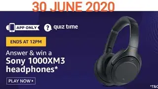 Amazon Daily Quiz Answers Today 30th June 2020 | Win SONY 1000MX3 Headphone
