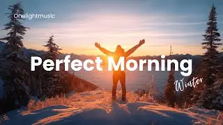 Perfect Morning ☀️Uplifting Morning Vibes to Start Your Perfect Day ❄️☕Chillout Playlist
