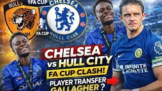 🔥 Chelsea vs Hull City | FA Cup Clash + Gallagher Transfer to Tottenham?