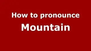 How to pronounce Mountain (American English/US) - PronounceNames.com