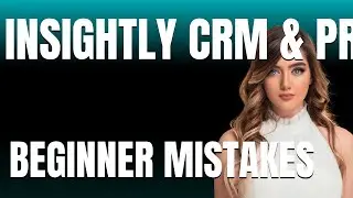 How to Use Insightly CRM  Project Properly  Beginner Mistakes That Cost You