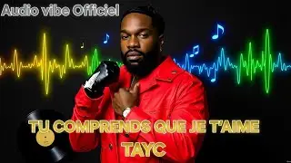 TAYC  - Tu comprends que je t'aime  - Nouveauté Audio Officiel  2026