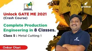 Metal Cutting | Part 1 | Production Engineering | Unlock GATE ME 2021 | By Onkar Sir | Gradeup