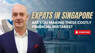Expats in Singapore: Are you making these costly financial mistakes?
