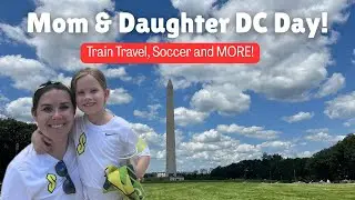 Mother Daughter Day Trip to Washington, DC | Train Travel + Washington Spirit Game!