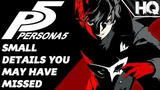 Persona 5 - Small Details You May Have Missed!