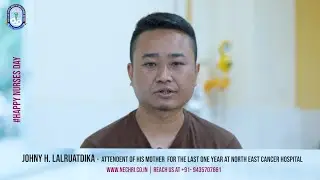 JOHNY H  LALRUATDIKA | Patient Attender's Speak | North East Cancer Hospital and Research Institute