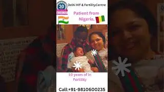 ​@delhiivf-bestivfclinicinindia #india #infertility Patient from Nigeria