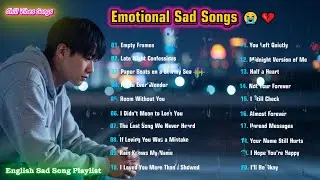 Emotional Sad Songs 😭💔 | English Sad Song Playlist for Lonely Nights