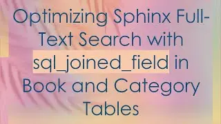 Optimizing Sphinx Full-Text Search with sql_joined_field in Book and Category Tables