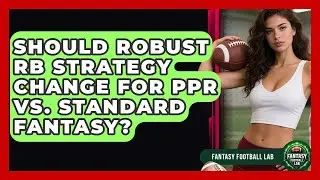 Should Robust RB Strategy Change For PPR Vs. Standard Fantasy? - Fantasy Football Lab