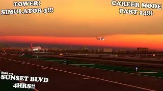 Tower! Simulator 3 | Career Mode Part 14 | Sunset BLVD 4 Hrs Part 1 (KLAX)