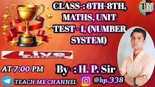 CLASS -:6TH-8TH, MATHS, UNIT TEST - I, (NUMBER SYSTEM)