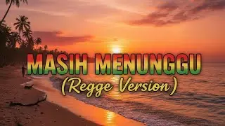 Masih Menunggu (Reggae Version)