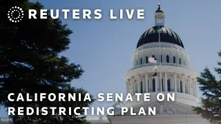 LIVE: California Senate discusses redistricting plan
