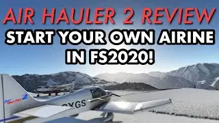 Start Your Own Airline! Air Hauler 2 For Microsoft Flight Simulator | FS2020 Addon Review