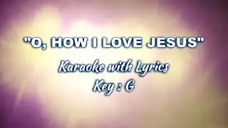 O, HOW I LOVE JESUS 