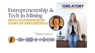Ore-atory: Entrepreneurship & Tech in Mining with Tyler Hall