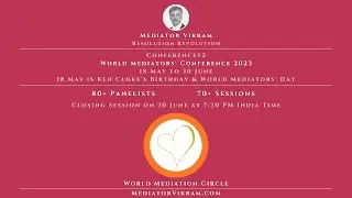 Conference#2 Closing Session - 80+ Panelists & 70+ Sessions - World #Mediators' Conference 2023