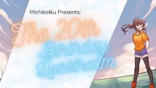 Michiko's 20th Birthday Livestream!