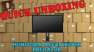 Quick Unboxing Monitora Acer XB240H Predator