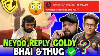 Neyoo REPLY TO GOLDY BHAI & THUG ✅ | Golden Words of JONATHAN 💛