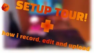 duby's SETUP TOUR + how I record, edit and upload videos