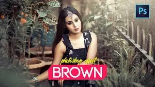 Editing Outdoor Portraits in Photoshop [Brown Moody Effect in Photoshop]