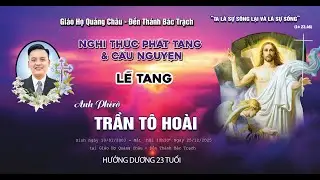 Trực Tiếp l Nghi Thức Phát Tang & Cầu Nguyện l Lễ Tang Anh Phêrô Trần Tô Hoài l Giáo Họ Quảng Châu