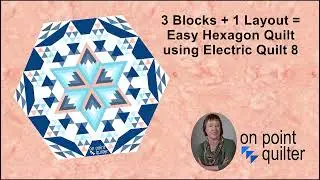 3 Blocks + 1 Layout = Easy Hexagon Quilt using Electric Quilt 8