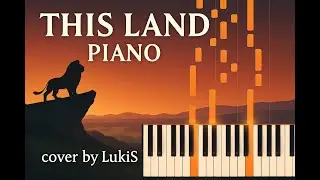 ,,This Land'' - The Lion King (piano cover by LukiS)