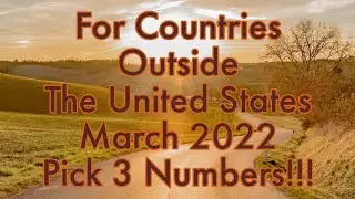 For Countries Outside The United States; March 2022 Pick 3 Numbers!!!