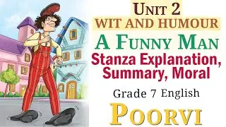A Funny Man (Stanza Explanation, Summary, Moral)  Unit 2 Wit and Humour | Grade 7 English - Poorvi
