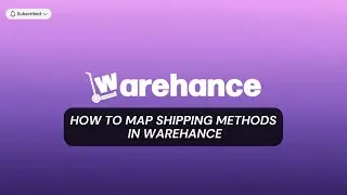 How to Map Shipping Methods in Warehance.