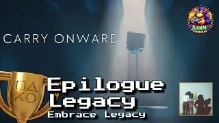 Carry Onward // Epilogue Legacy Ending // Full Walkthrough Trophy // No Commentary