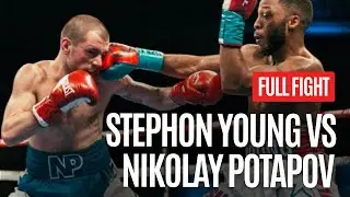 NIKOLAY POTAPOV VS STEPHON YOUNG FULL FIGHT