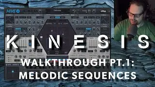 Kinesis (Soundset for Hive 2) Walkthrough Pt. 1: Melodic Sequences