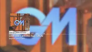 Edpranz, Chris Clavii - Love Ain't Wrong (feat. Leila)