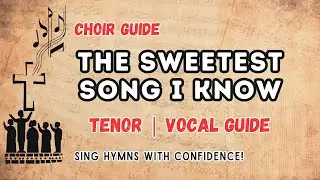 The Sweetest Song I Know (Amazing Grace) | Tenor Vocal Guide