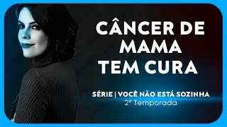 Cura do câncer de mama: Darci | 2ª Temporada: Você não está sozinho(a)