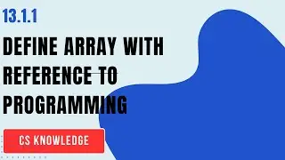 13.1.1 Define array with reference to programming | Aga Khan Board | AKUEB | CS Knowledge