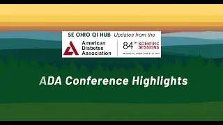 Updates from ADA 84th Scientific Sessions